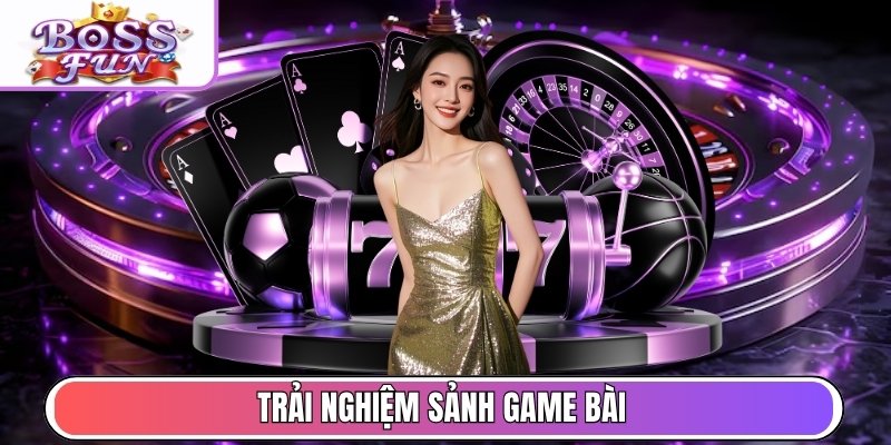 Trải nghiệm sảnh Game Bài