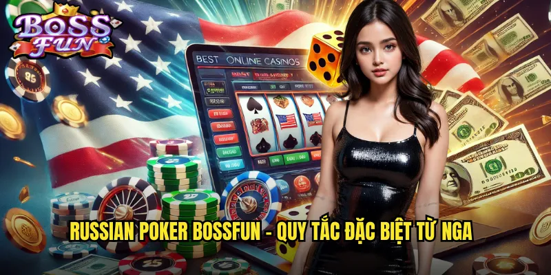 Russian Poker Bossfun - Quy tắc đặc biệt từ Nga