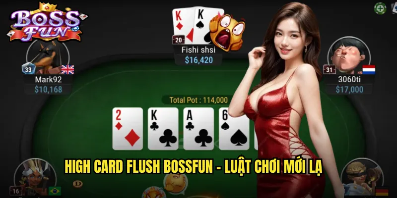 High Card Flush Bossfun - Luật chơi mới lạ