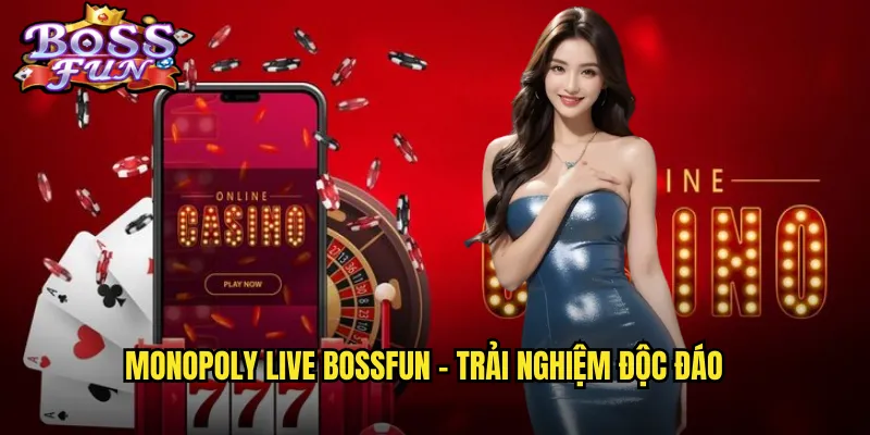 Monopoly Live Bossfun - Trải Nghiệm Độc Đáo