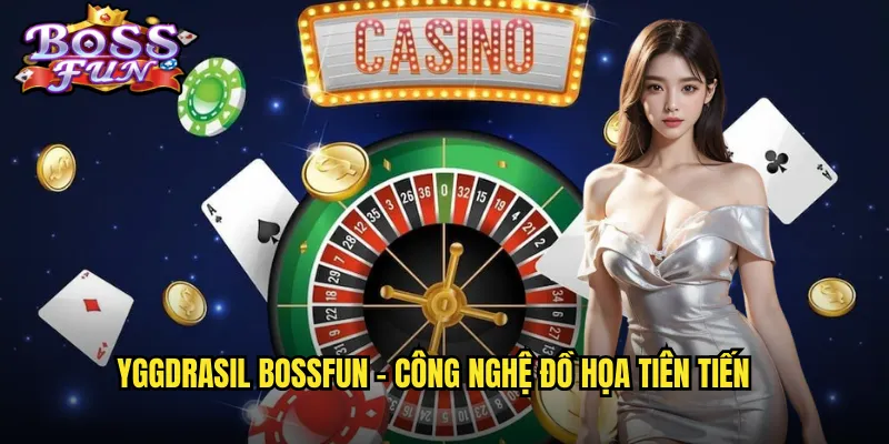 Yggdrasil Bossfun - Công nghệ đồ họa tiên tiến