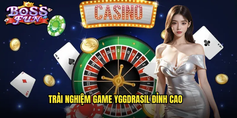 Trải nghiệm game Yggdrasil đỉnh cao