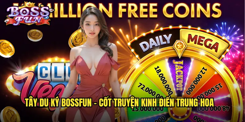 Tây du ký Bossfun - Cốt truyện kinh điển Trung Hoa