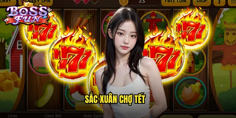 Sắc Xuân Chợ Tết Bossfun - Đón Xuân Rộn Ràng Với Giải Thưởng Lớn 1 Sắc xuân chợ Tết