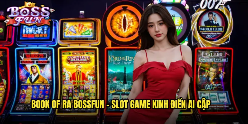 Book of Ra Bossfun - Slot game kinh điển Ai Cập