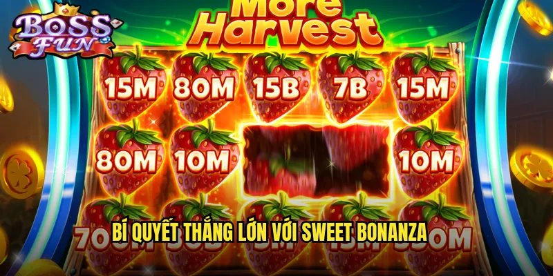 Bí quyết thắng lớn với Sweet Bonanza
