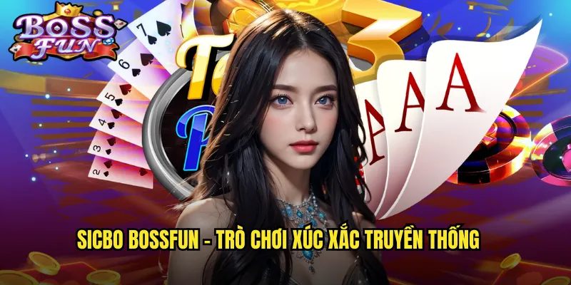 Sicbo Bossfun - Trò chơi xúc xắc truyền thống